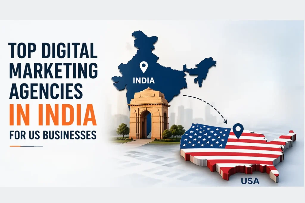 Best Digital Marketing Agencies in India for US Businesses