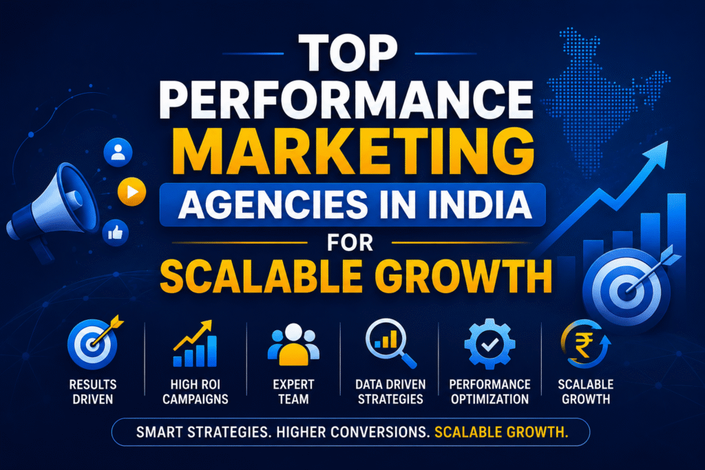 Top Performance Marketing Agencies in India for Scalable Growth